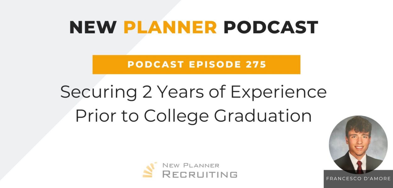 Ep #275: Securing 2 Years of Experience Prior to College Graduation with Francesco D’Amore