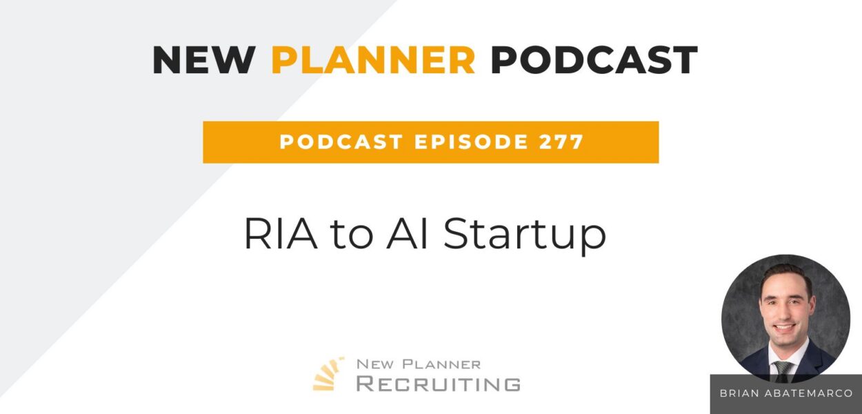 Ep #277: RIA to AI Startup with Brian Abatemarco