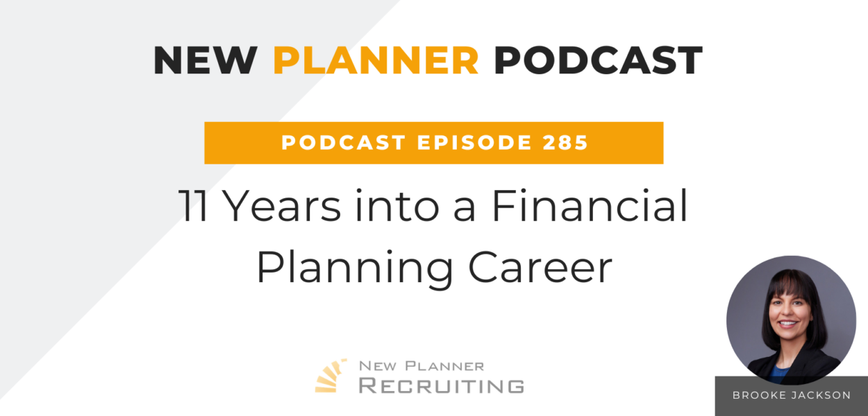 Ep #285: 11 Years into a Financial Planning Career with Brooke Jackson