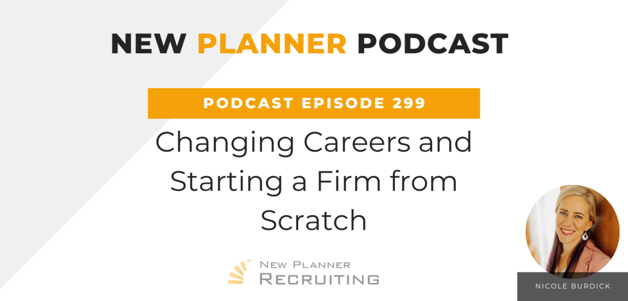 Ep #299: Changing Careers and Starting a Firm from Scratch with Nicole Burdick