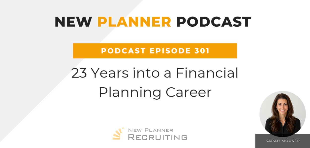 Ep #301: 23 Years into a Financial Planning Career with Sarah Mouser